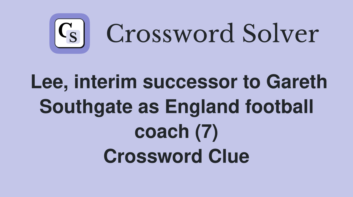 Lee, interim successor to Gareth Southgate as England football coach (7